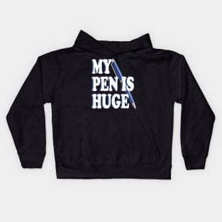 my pen is huge Kids Hoodie